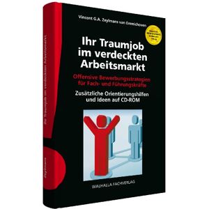 Vincent G. A. Zeylmans van Emmichoven Ihr Traumjob Im Verdeckten Arbeitsmarkt Inkl. E-Book: Offensive Bewerbungsstrategien Für Fach- Und Führungskräfte; Zusätzliche Orientierungshilfe Und Ideen Auf Cd-Rom - Publicité Vincent G. A. Zeylmans van Emmichoven Ihr Traumjob Im Verdeckten Arbeitsmarkt Inkl. E-Book: Offensive Bewerbungsstrategien Für Fach- Und Führungskräfte; Zusätzliche Orientierungshilfe Und Ideen Auf Cd-Rom - Publicité