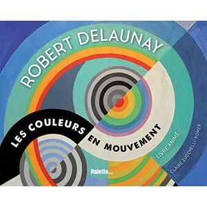 Claire Zucchelli-Romer Robert Delaunay : Les Couleurs En Mouvement : Livre Animé - Publicité Claire Zucchelli-Romer Robert Delaunay : Les Couleurs En Mouvement : Livre Animé - Publicité