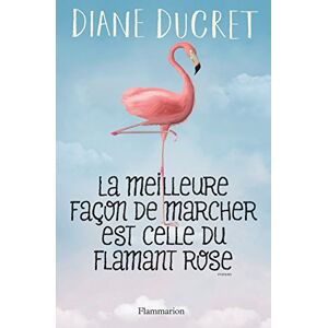 Diane Ducret La Meilleure Façon De Marcher Est Celle Du Flamant Rose - Publicité Diane Ducret La Meilleure Façon De Marcher Est Celle Du Flamant Rose - Publicité