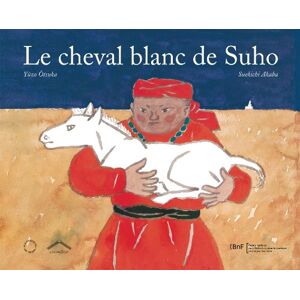 Le Cheval Blanc De Suho : Conte Populaire Mongol - Publicité Le Cheval Blanc De Suho : Conte Populaire Mongol - Publicité