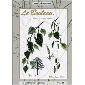Bernard Bertrand Le Bouleau : L'Arbre À La Peau D'Argent - Publicité Bernard Bertrand Le Bouleau : L'Arbre À La Peau D'Argent - Publicité