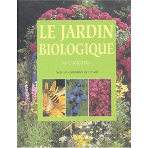 Marie-Louise Kreuter Le Jardin Biologique : Avec Un Calendrier De Travail - Publicité Marie-Louise Kreuter Le Jardin Biologique : Avec Un Calendrier De Travail - Publicité