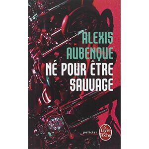 Alexis Aubenque Né Pour Être Sauvage - Publicité Alexis Aubenque Né Pour Être Sauvage - Publicité