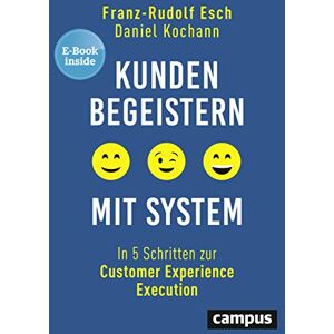 Franz-Rudolf Esch Kunden Begeistern Mit System: In 5 Schritten Zur Customer Experience Execution, Plus E-Book Inside (Epub, Mobi Oder Pdf) - Publicité Franz-Rudolf Esch Kunden Begeistern Mit System: In 5 Schritten Zur Customer Experience Execution, Plus E-Book Inside (Epub, Mobi Oder Pdf) - Publicité