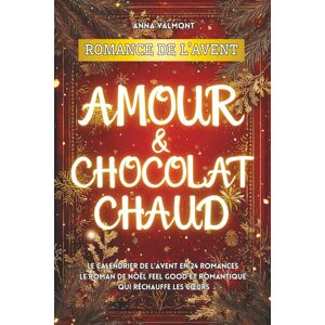 Édition, Romance et Guimauves Romance De L’avent - Amour & Chocolat Chaud: Le Calendrier De L’avent En 24 Romances I Le Roman De Noël Feel Good Et Romantique Qui Réchauffe Les Cœurs - Publicité Édition, Romance et Guimauves Romance De L’avent - Amour & Chocolat Chaud: Le Calendrier De L’avent En 24 Romances I Le Roman De Noël Feel Good Et Romantique Qui Réchauffe Les Cœurs - Publicité