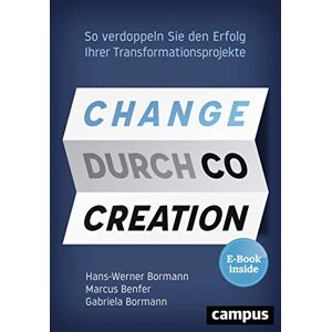 Hans-Werner Bormann Change Durch Co-Creation: So Verdoppeln Sie Den Erfolg Ihrer Transformationsprojekte, Plus Ebook Inside (Epub, Mobi Oder Pdf) - Publicité Hans-Werner Bormann Change Durch Co-Creation: So Verdoppeln Sie Den Erfolg Ihrer Transformationsprojekte, Plus Ebook Inside (Epub, Mobi Oder Pdf) - Publicité