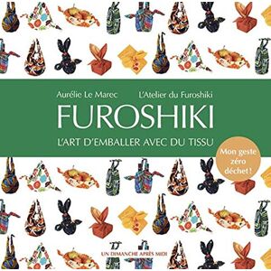 Furoshiki : L'Art D'Emballer Avec Du Tissu : Mon Geste Zéro Déchet ! - Publicité Furoshiki : L'Art D'Emballer Avec Du Tissu : Mon Geste Zéro Déchet ! - Publicité