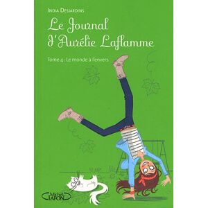 India Desjardins Le Journal D'Aurélie Laflamme. Vol. 4. Le Monde À L'Envers - Publicité India Desjardins Le Journal D'Aurélie Laflamme. Vol. 4. Le Monde À L'Envers - Publicité