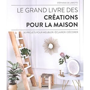 Stéphanie de Lamotte Le Grand Livre Des Créations Pour La Maison : 30 Projets Pour Meubler, Éclairer, Décorer - Publicité Stéphanie de Lamotte Le Grand Livre Des Créations Pour La Maison : 30 Projets Pour Meubler, Éclairer, Décorer - Publicité