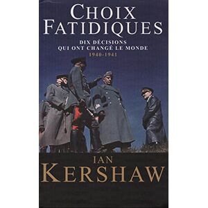 Ian Kershaw Choix Fatidiques. Dix Décisions Qui Ont Changé Le Monde 1940-1941 - Publicité Ian Kershaw Choix Fatidiques. Dix Décisions Qui Ont Changé Le Monde 1940-1941 - Publicité