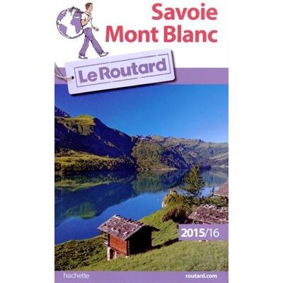 Le Routard Savoie, Mont-Blanc : 2015-2016 - Publicité Le Routard Savoie, Mont-Blanc : 2015-2016 - Publicité