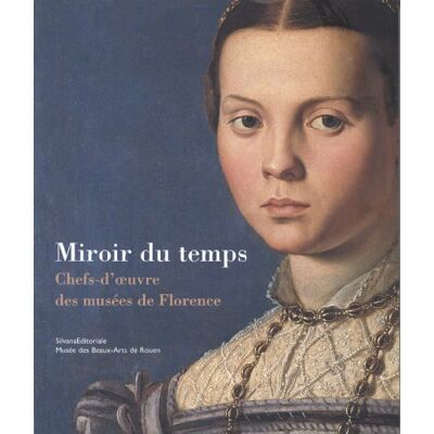 Mario Scalini Miroir Du Temps : Chefs-D'Oeuvre Des Musées De Florence : Exposition, Rouen, Musée Des Beaux-Arts, 19 Mai-3 Sept. 2006 - Publicité Mario Scalini Miroir Du Temps : Chefs-D'Oeuvre Des Musées De Florence : Exposition, Rouen, Musée Des Beaux-Arts, 19 Mai-3 Sept. 2006 - Publicité