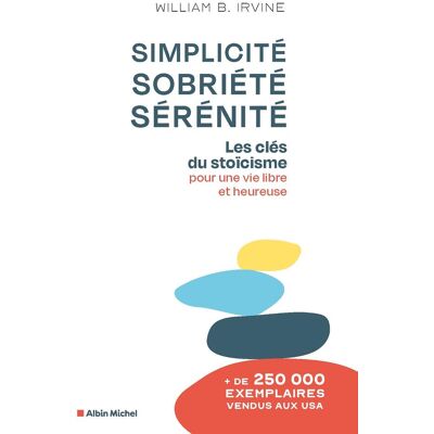 Irvine, William B. Simplicité, Sobriété, Sérénité : Les Clés Du Stoïcisme Pour Une Vie Libre Et Heureuse - Publicité Irvine, William B. Simplicité, Sobriété, Sérénité : Les Clés Du Stoïcisme Pour Une Vie Libre Et Heureuse - Publicité