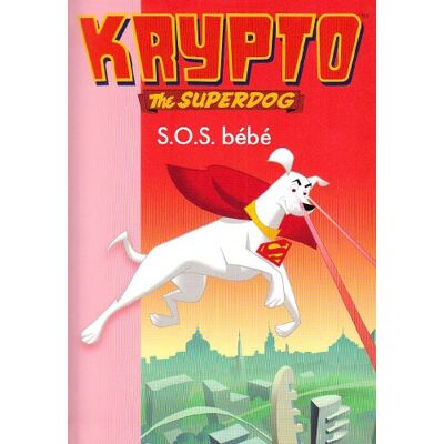 Alan Burnett Krypto, The Superdog. Vol. 8. Sos Bébé ! : Basé Sur L'Épisode : La Couche Baladeuse - Publicité Alan Burnett Krypto, The Superdog. Vol. 8. Sos Bébé ! : Basé Sur L'Épisode : La Couche Baladeuse - Publicité