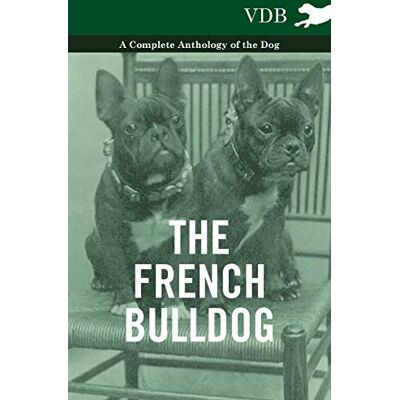 Various The French Bulldog - A Complete Anthology Of The Dog - Publicité Various The French Bulldog - A Complete Anthology Of The Dog - Publicité
