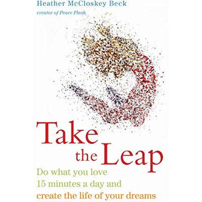 Heather Mccloskey Beck Take The Leap: Do What You Love 15 Minutes A Day And Create The Life Of Your Dreams - Publicité Heather Mccloskey Beck Take The Leap: Do What You Love 15 Minutes A Day And Create The Life Of Your Dreams - Publicité