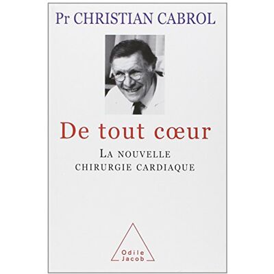Christian Cabrol De Tout Coeur : La Nouvelle Chirurgie Cardiaque - Publicité Christian Cabrol De Tout Coeur : La Nouvelle Chirurgie Cardiaque - Publicité
