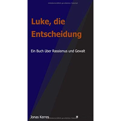 Jonas Kerres Luke, Die Entscheidung: Ein Buch Über Rassismus Und Gewalt - Publicité Jonas Kerres Luke, Die Entscheidung: Ein Buch Über Rassismus Und Gewalt - Publicité