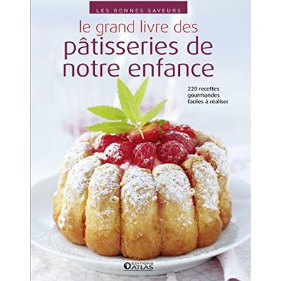 Collectif Le Grand Livre Des Pâtisseries De Notre Enfance : 220 Recettes Gourmandes Faciles À Réaliser - Publicité Collectif Le Grand Livre Des Pâtisseries De Notre Enfance : 220 Recettes Gourmandes Faciles À Réaliser - Publicité