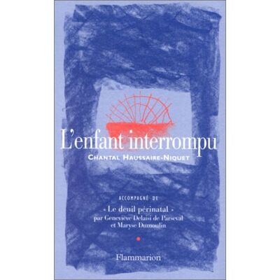 Chantal Haussaire-Niquet L'Enfant Interrompu - Publicité Chantal Haussaire-Niquet L'Enfant Interrompu - Publicité