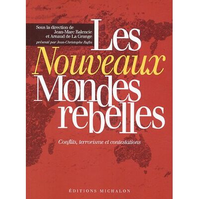 Jean-Marc Balencie Les Nouveaux Mondes Rebelles : Conflits, Terrorisme Et Contestations - Publicité Jean-Marc Balencie Les Nouveaux Mondes Rebelles : Conflits, Terrorisme Et Contestations - Publicité