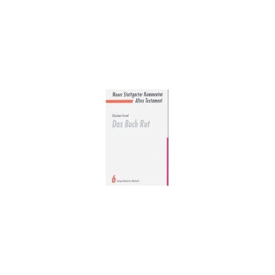 Christian Frevel Neuer Stuttgarter Kommentar, Altes Testament, Bd.6, Das Buch Rut - Publicité Christian Frevel Neuer Stuttgarter Kommentar, Altes Testament, Bd.6, Das Buch Rut - Publicité
