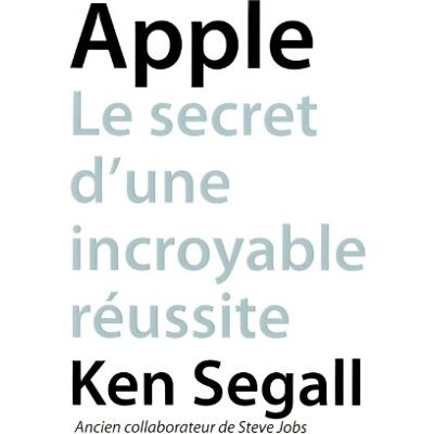 Ken Segall Apple : Le Secret D'Une Incroyable Réussite - Publicité Ken Segall Apple : Le Secret D'Une Incroyable Réussite - Publicité