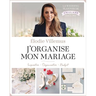 Elodie Villemus J'Organise Mon Mariage : Inspiration, Organisation, Budget - Publicité Elodie Villemus J'Organise Mon Mariage : Inspiration, Organisation, Budget - Publicité