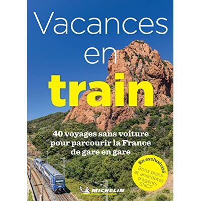 Michelin Vacances En Train : 40 Voyages Sans Voiture Pour Parcourir La France De Gare En Gare - Publicité Michelin Vacances En Train : 40 Voyages Sans Voiture Pour Parcourir La France De Gare En Gare - Publicité