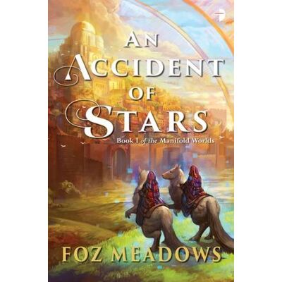 Foz Meadows An Accident Of Stars: Book I In The Manifold Worlds Series - Publicité Foz Meadows An Accident Of Stars: Book I In The Manifold Worlds Series - Publicité