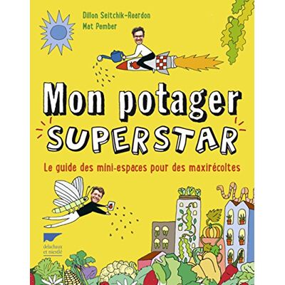 Mon Potager Superstar : Le Guide Des Mini-Espaces Pour Des Maxirécoltes - Publicité Mon Potager Superstar : Le Guide Des Mini-Espaces Pour Des Maxirécoltes - Publicité