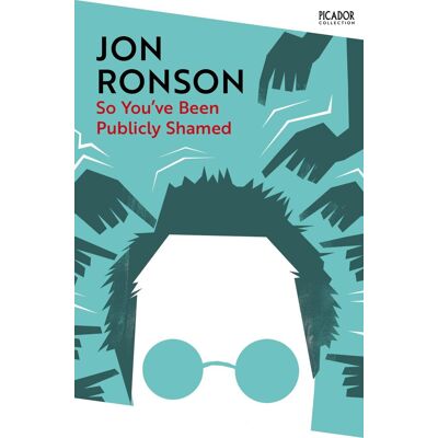 Jon Ronson So You'Ve Been Publicly Shamed: The Hilarious And Unnerving Real-Life Exploration Of Being Found Out On Social Media (Picador Collection, Band 158) - Publicité Jon Ronson So You'Ve Been Publicly Shamed: The Hilarious And Unnerving Real-Life Exploration Of Being Found Out On Social Media (Picador Collection, Band 158) - Publicité