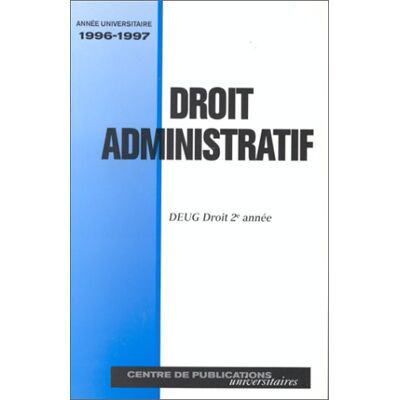 Droit Administratif Deug Droit Deuxième Annee 1996/1997 (Annee Universitaire) - Publicité Droit Administratif Deug Droit Deuxième Annee 1996/1997 (Annee Universitaire) - Publicité