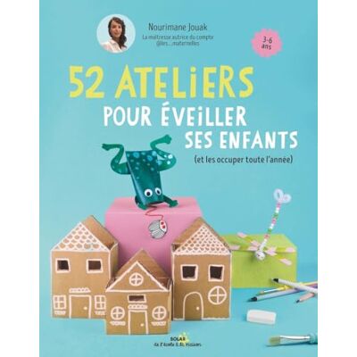 Nourimane Jouak 52 Ateliers Pour Éveiller Ses Enfants (Et Les Occuper Toute L'Année) - Publicité Nourimane Jouak 52 Ateliers Pour Éveiller Ses Enfants (Et Les Occuper Toute L'Année) - Publicité