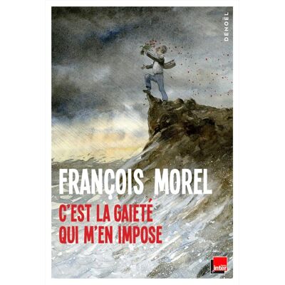 François Morel C'Est La Gaieté Qui M'En Impose : Chroniques 2023-2025 - Publicité François Morel C'Est La Gaieté Qui M'En Impose : Chroniques 2023-2025 - Publicité