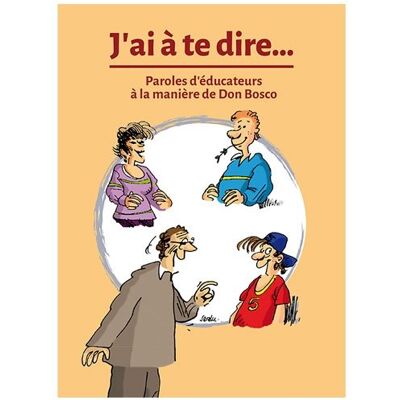 Collectif J'Ai À Te Dire... : Paroles D'Éducateurs À La Manière De Don Bosco - Publicité Collectif J'Ai À Te Dire... : Paroles D'Éducateurs À La Manière De Don Bosco - Publicité