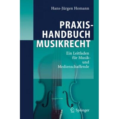 Hans-Jürgen Homann Praxishandbuch Musikrecht: Ein Leitfaden Für Musik- Und Medienschaffende - Publicité Hans-Jürgen Homann Praxishandbuch Musikrecht: Ein Leitfaden Für Musik- Und Medienschaffende - Publicité