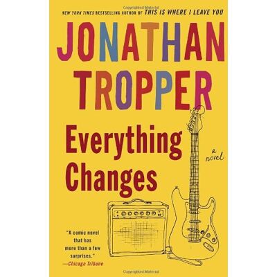 Jonathan Tropper Everything Changes: A Novel - Publicité Jonathan Tropper Everything Changes: A Novel - Publicité