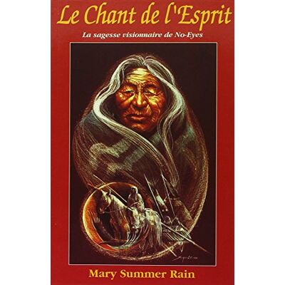 Mary Summer Rain Le Chant De L'Esprit : La Sagesse Visionnaire De No-Eyes - Publicité Mary Summer Rain Le Chant De L'Esprit : La Sagesse Visionnaire De No-Eyes - Publicité