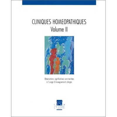 Collectif Cliniques Homéopathiques : Observations Significatives Commentées À L'Usage D'Enseignements Dirigés. Vol. 2 - Publicité Collectif Cliniques Homéopathiques : Observations Significatives Commentées À L'Usage D'Enseignements Dirigés. Vol. 2 - Publicité