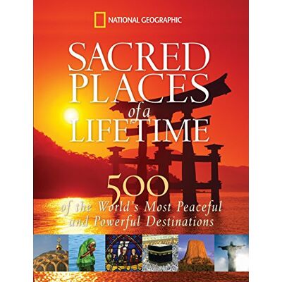 National Geographic Sacred Places Of A Lifetime: 500 Of The World'S Most Peaceful And Powerful Destinations - Publicité National Geographic Sacred Places Of A Lifetime: 500 Of The World'S Most Peaceful And Powerful Destinations - Publicité