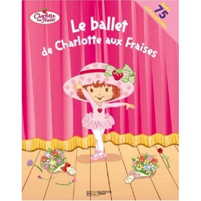 collective Le Ballet De Charlotte Aux Fraises : Avec 75 Autocollants - Publicité collective Le Ballet De Charlotte Aux Fraises : Avec 75 Autocollants - Publicité