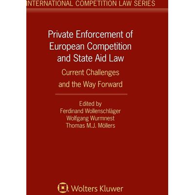 Private Enforcement Of European Competition And State Aid Law: Current Challenges And The Way Forward (International Competition Law, 82) - Publicité Private Enforcement Of European Competition And State Aid Law: Current Challenges And The Way Forward (International Competition Law, 82) - Publicité