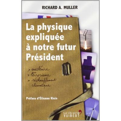 Muller, Richard A. La Physique Expliquée À Notre Futur Président : Nucléaire, Terrorisme, Réchauffement Climatique - Publicité Muller, Richard A. La Physique Expliquée À Notre Futur Président : Nucléaire, Terrorisme, Réchauffement Climatique - Publicité