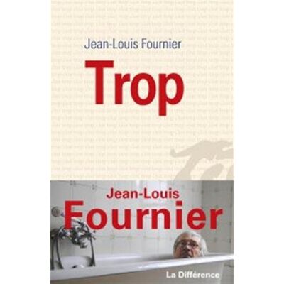 Jean-Louis Fournier Trop - Publicité Jean-Louis Fournier Trop - Publicité