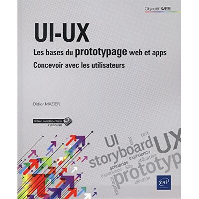 Didier MAZIER Ui-Ux : Les Bases Du Prototypage Web Et Apps : Concevoir Avec Les Utilisateurs - Publicité Didier MAZIER Ui-Ux : Les Bases Du Prototypage Web Et Apps : Concevoir Avec Les Utilisateurs - Publicité