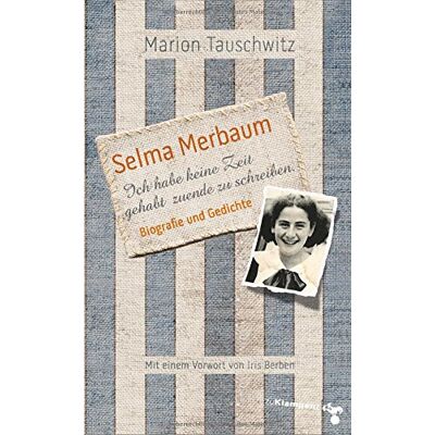 Marion Tauschwitz Selma Merbaum - Ich Habe Keine Zeit Gehabt Zuende Zu Schreiben: Biographie Und Gedichte. Mit Einem Vorwort Von Iris Berben - Publicité Marion Tauschwitz Selma Merbaum - Ich Habe Keine Zeit Gehabt Zuende Zu Schreiben: Biographie Und Gedichte. Mit Einem Vorwort Von Iris Berben - Publicité