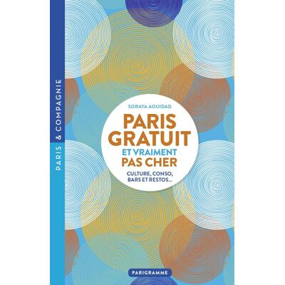 Soraya Aouidad Paris Gratuit Et Vraiment Pas Cher : Culture, Conso, Bars Et Restos... Publicité Soraya Aouidad Paris Gratuit Et Vraiment Pas Cher : Culture, Conso, Bars Et Restos... Publicité