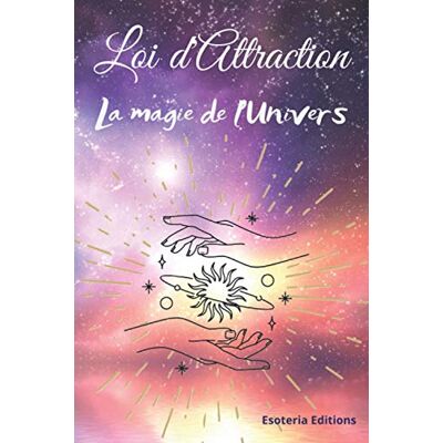 Esoteria Editions Loi D'Attraction: La Magie De L'Univers - Publicité Esoteria Editions Loi D'Attraction: La Magie De L'Univers - Publicité