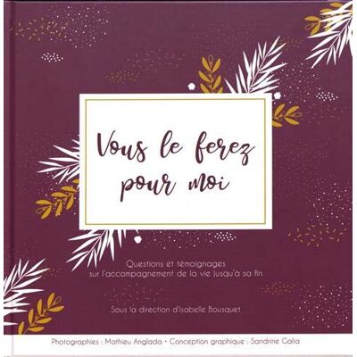 Collectif Vous Le Ferez Pour Moi : Questions Et Témoignages Sur L'Accompagnement De La Vie Jusqu'À Sa Fin - Publicité Collectif Vous Le Ferez Pour Moi : Questions Et Témoignages Sur L'Accompagnement De La Vie Jusqu'À Sa Fin - Publicité